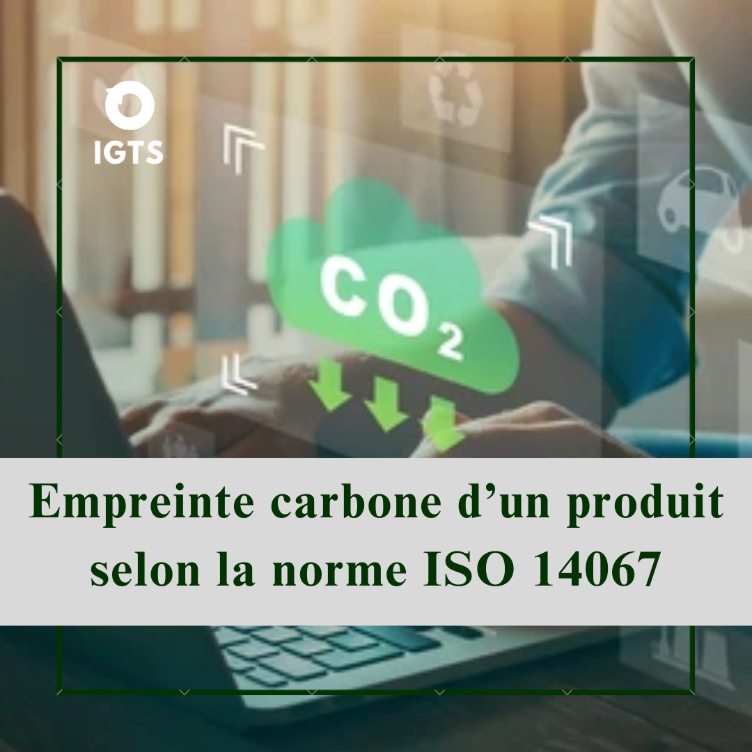 Empreinte carbone d’un produit selon la norme ISO 14067